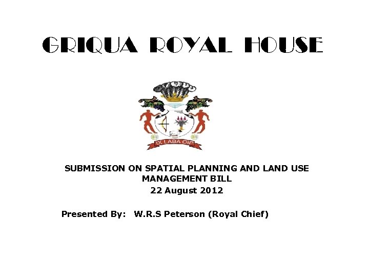 GRIQUA ROYAL HOUSE SUBMISSION ON SPATIAL PLANNING AND LAND USE MANAGEMENT BILL 22 August