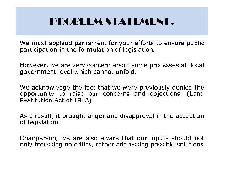 PROBLEM STATEMENT. We must applaud parliament for your efforts to ensure public participation in