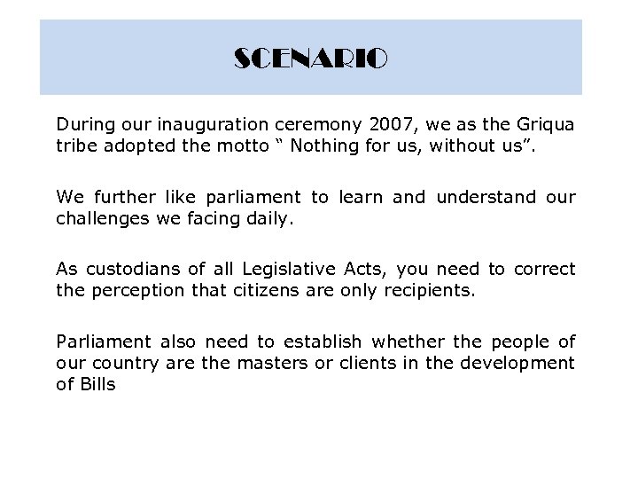 SCENARIO During our inauguration ceremony 2007, we as the Griqua tribe adopted the motto