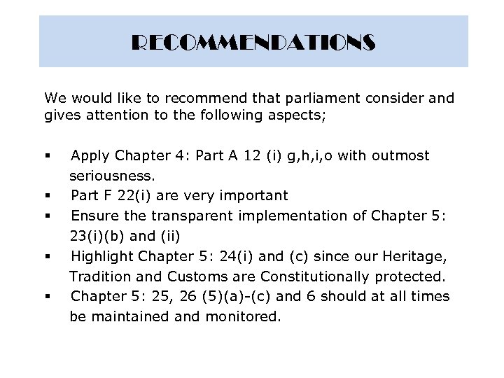 RECOMMENDATIONS We would like to recommend that parliament consider and gives attention to the