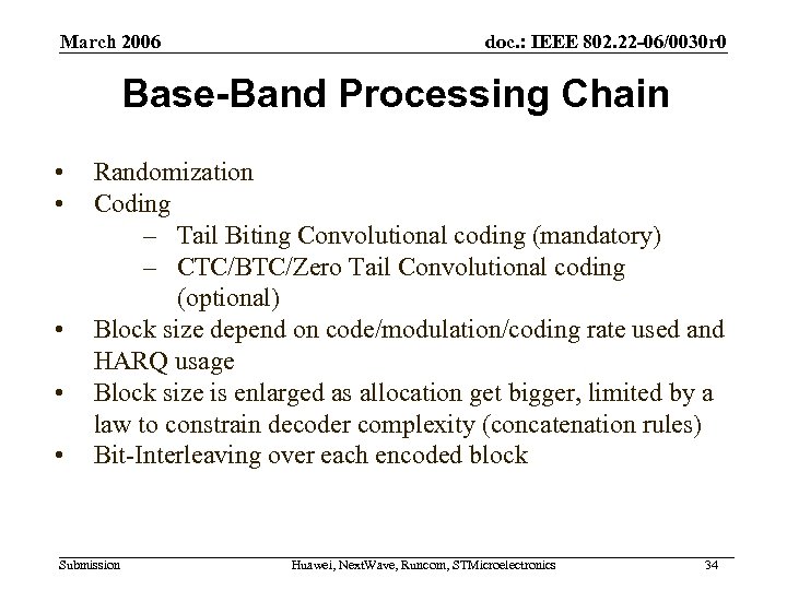 March 2006 doc. : IEEE 802. 22 -06/0030 r 0 Base-Band Processing Chain •