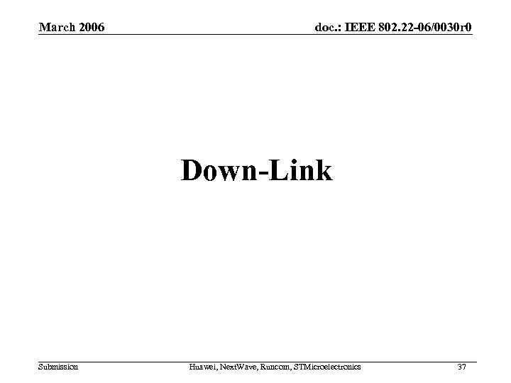 March 2006 doc. : IEEE 802. 22 -06/0030 r 0 Down-Link Submission Huawei, Next.