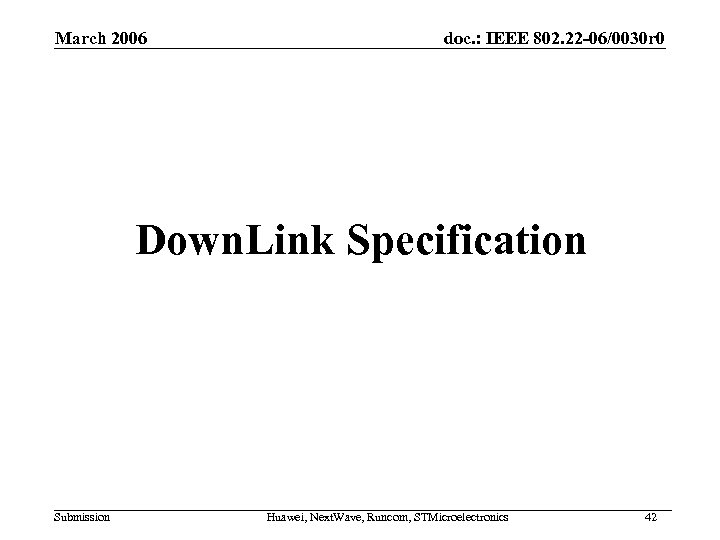 March 2006 doc. : IEEE 802. 22 -06/0030 r 0 Down. Link Specification Submission