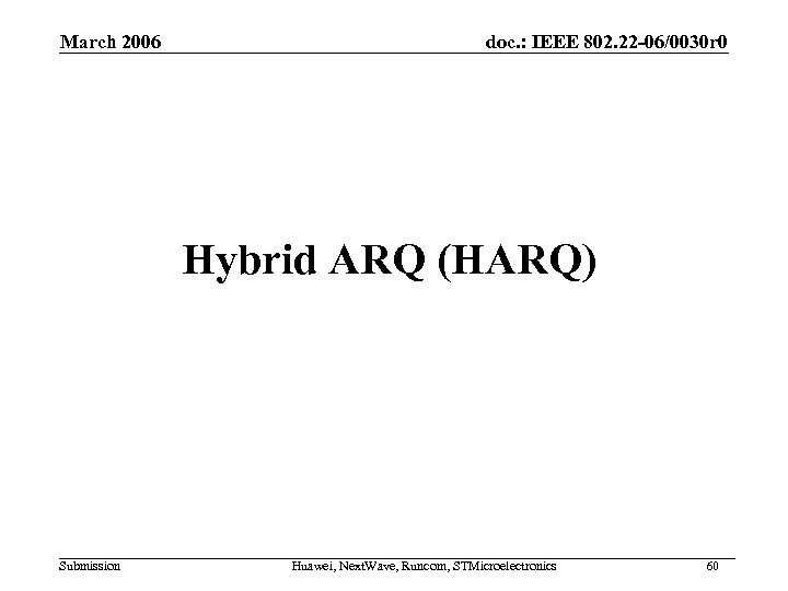 March 2006 doc. : IEEE 802. 22 -06/0030 r 0 Hybrid ARQ (HARQ) Submission