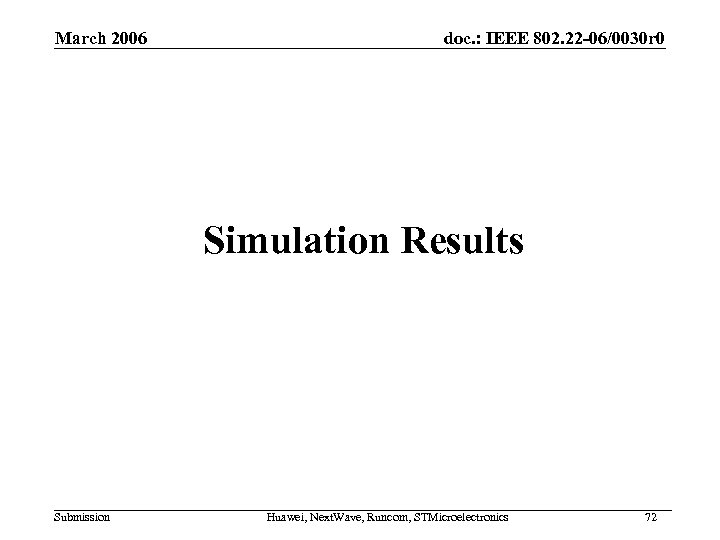 March 2006 doc. : IEEE 802. 22 -06/0030 r 0 Simulation Results Submission Huawei,