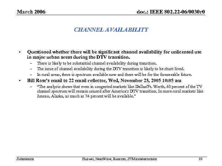 March 2006 doc. : IEEE 802. 22 -06/0030 r 0 CHANNEL AVAILABILITY • Questioned