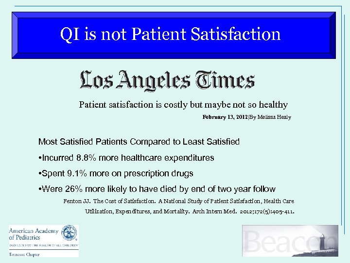 QI is not Patient Satisfaction Patient satisfaction is costly but maybe not so healthy