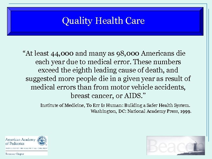 Quality Health Care “At least 44, 000 and many as 98, 000 Americans die
