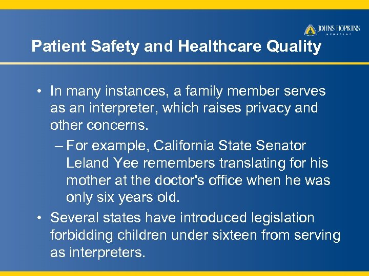 Patient Safety and Healthcare Quality • In many instances, a family member serves as