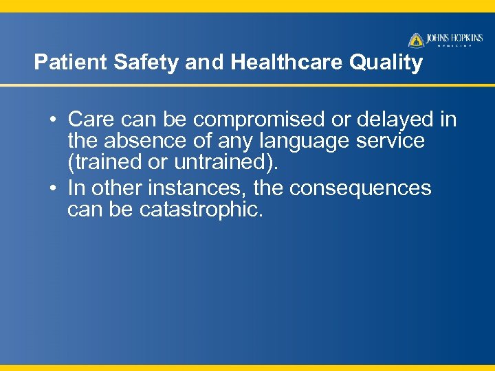 Patient Safety and Healthcare Quality • Care can be compromised or delayed in the