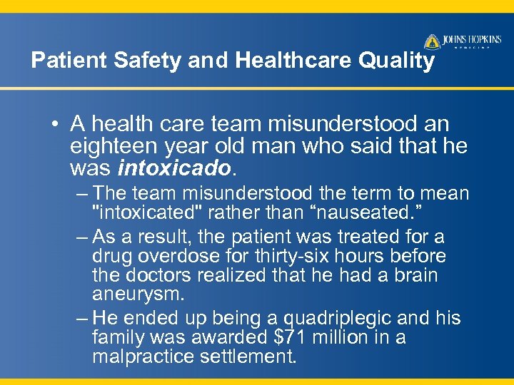 Patient Safety and Healthcare Quality • A health care team misunderstood an eighteen year