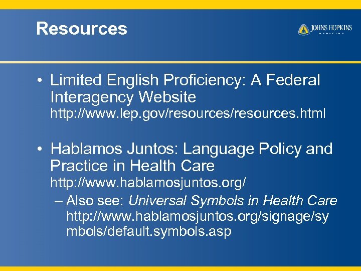Resources • Limited English Proficiency: A Federal Interagency Website http: //www. lep. gov/resources. html