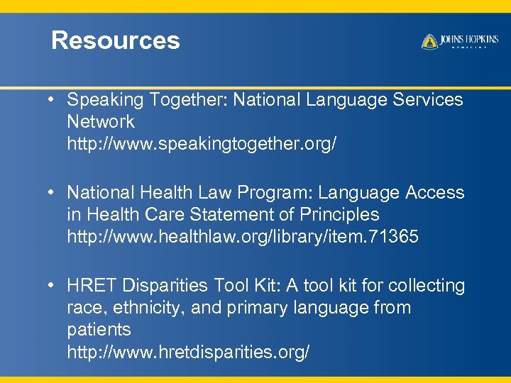 Resources • Speaking Together: National Language Services Network http: //www. speakingtogether. org/ • National