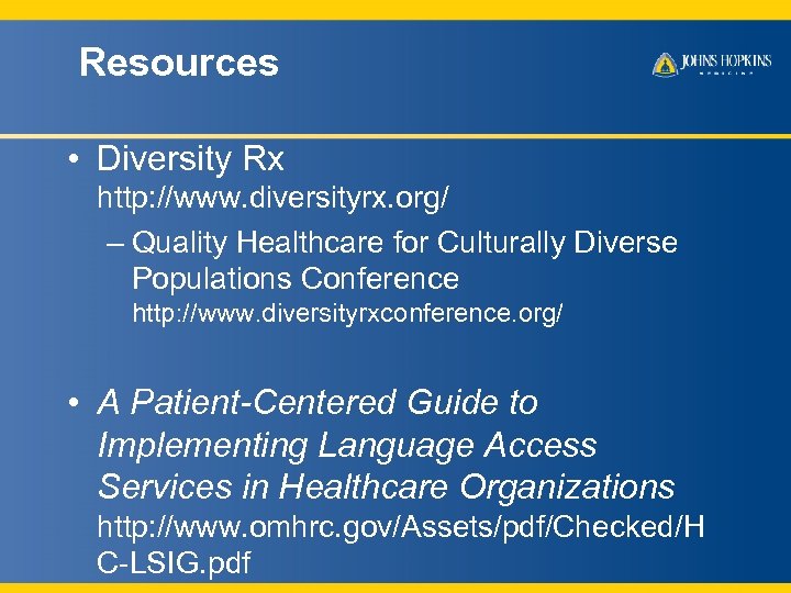 Resources • Diversity Rx http: //www. diversityrx. org/ – Quality Healthcare for Culturally Diverse