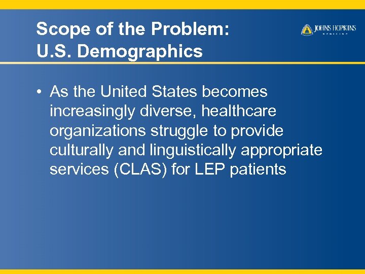 Scope of the Problem: U. S. Demographics • As the United States becomes increasingly