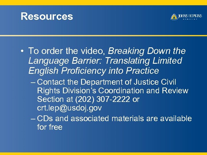 Resources • To order the video, Breaking Down the Language Barrier: Translating Limited English