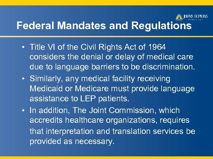 Federal Mandates and Regulations • Title VI of the Civil Rights Act of 1964