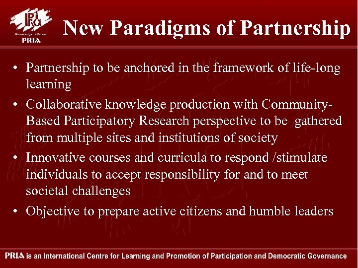 New Paradigms of Partnership • Partnership to be anchored in the framework of life-long