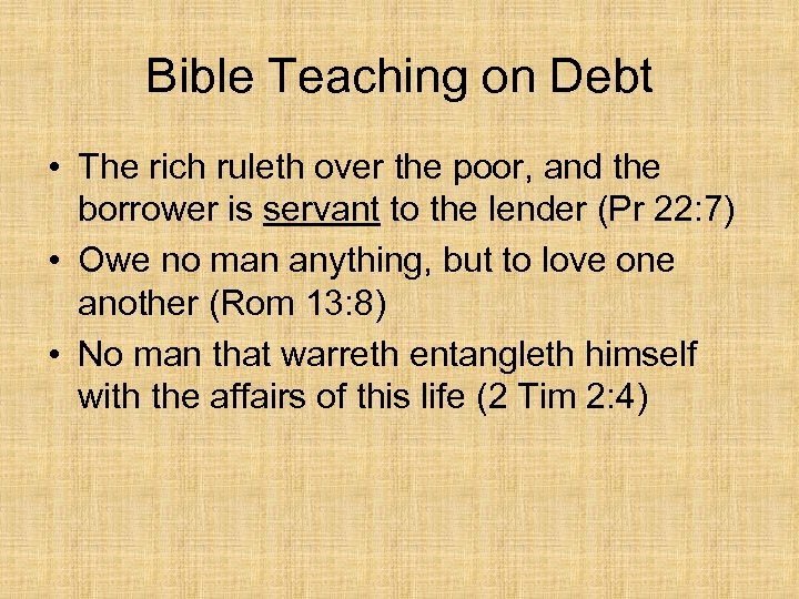 Bible Teaching on Debt • The rich ruleth over the poor, and the borrower