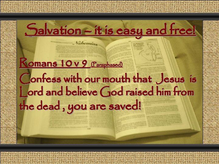 Comunicación y Gerencia Salvation – it is easy and free! Romans 10 v 9