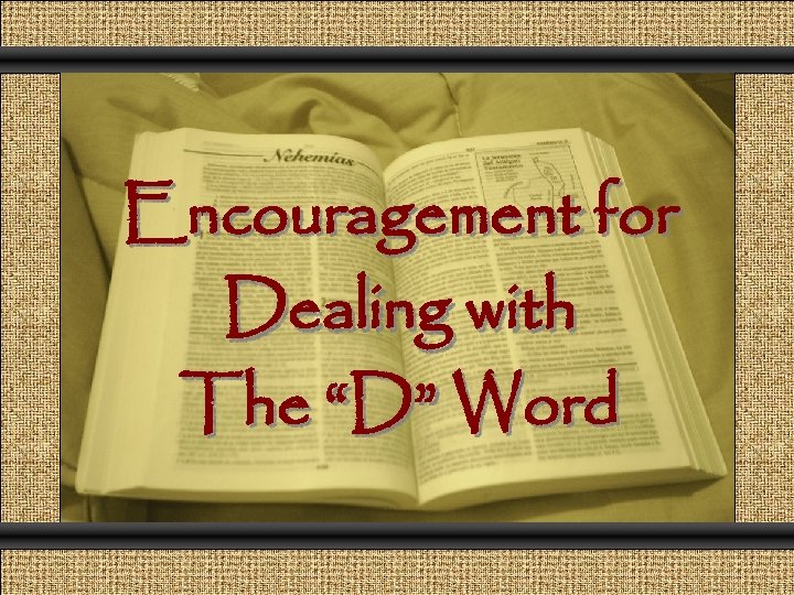 Comunicación y Gerencia Encouragement for Dealing with The “D” Word 