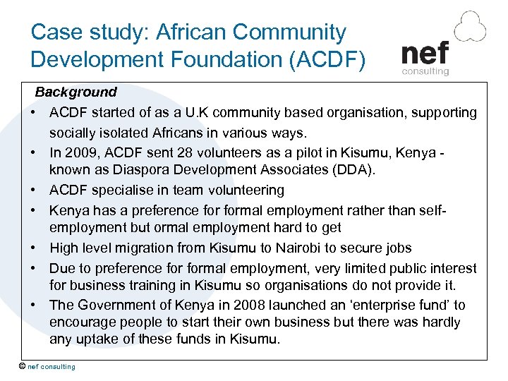 Case study: African Community Development Foundation (ACDF) Background • ACDF started of as a