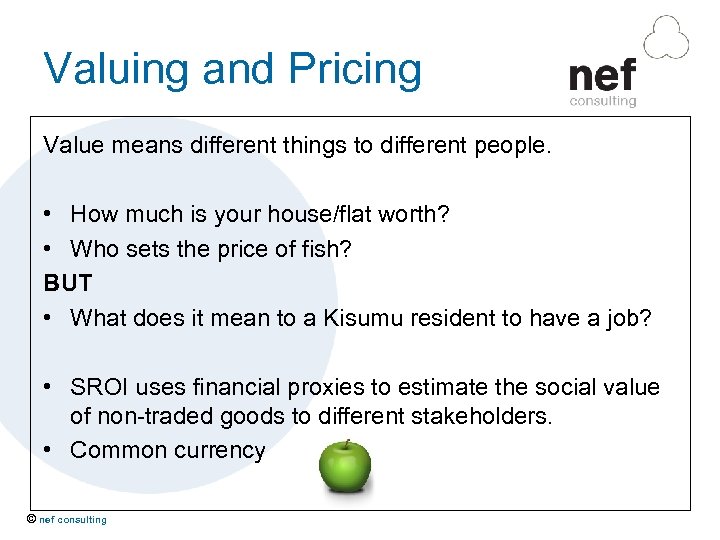 Valuing and Pricing Value means different things to different people. • How much is