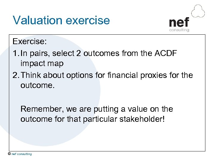 Valuation exercise Exercise: 1. In pairs, select 2 outcomes from the ACDF impact map