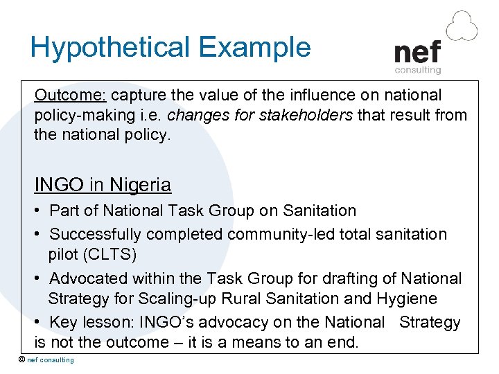 Hypothetical Example Outcome: capture the value of the influence on national policy-making i. e.