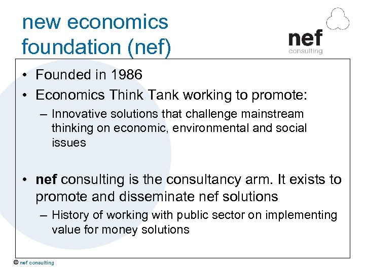 new economics foundation (nef) • Founded in 1986 • Economics Think Tank working to