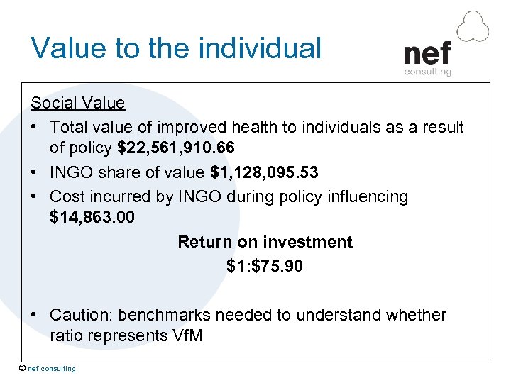 Value to the individual Social Value • Total value of improved health to individuals