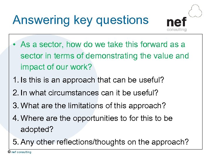 Answering key questions • As a sector, how do we take this forward as