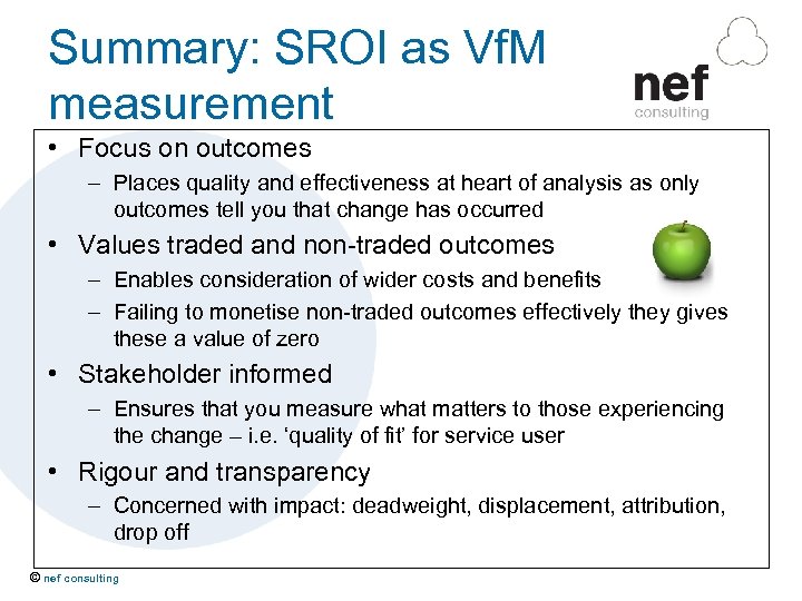 Summary: SROI as Vf. M measurement • Focus on outcomes – Places quality and