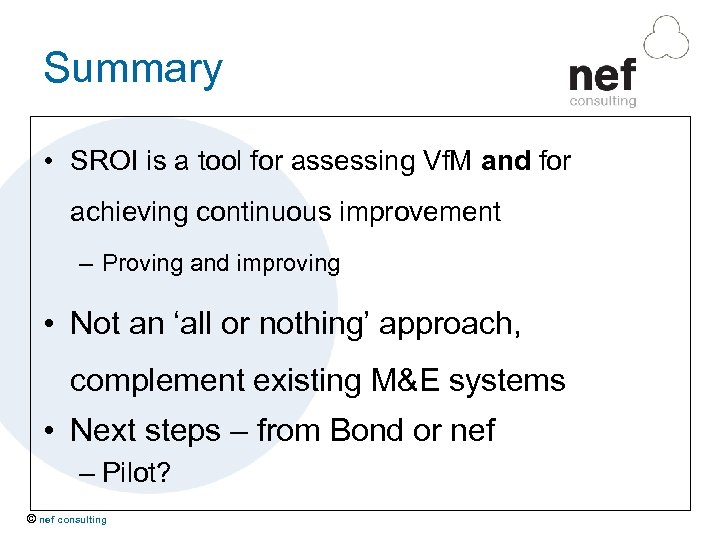 Summary • SROI is a tool for assessing Vf. M and for achieving continuous