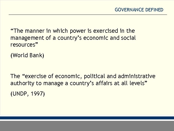 GOVERNANCE DEFINED “The manner in which power is exercised in the management of a