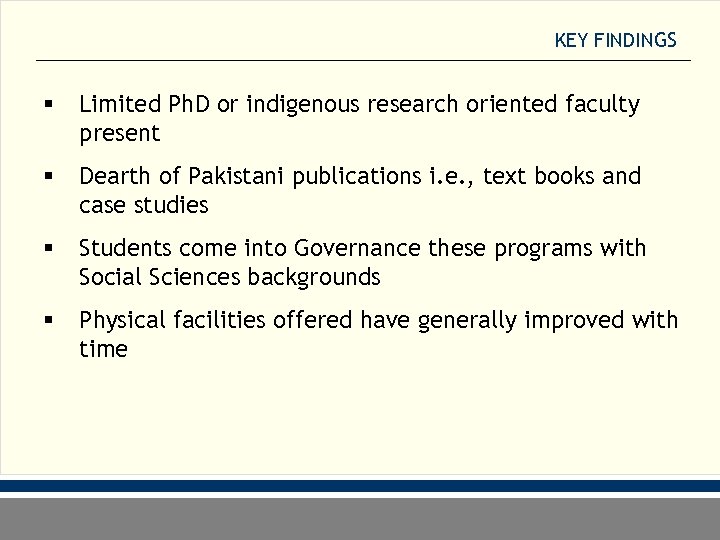 KEY FINDINGS § Limited Ph. D or indigenous research oriented faculty present § Dearth