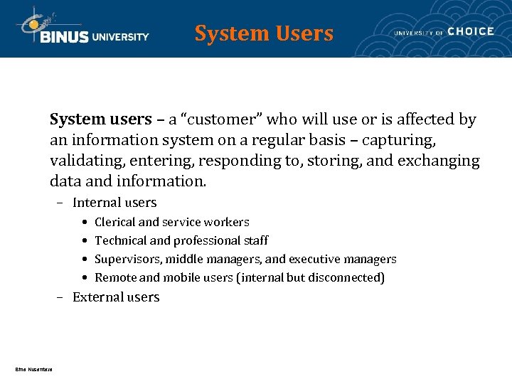 System Users System users – a “customer” who will use or is affected by