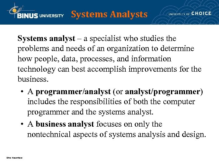 Systems Analysts Systems analyst – a specialist who studies the problems and needs of