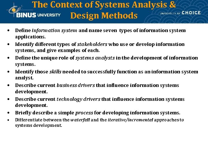 The Context of Systems Analysis & Design Methods • • Define information system and