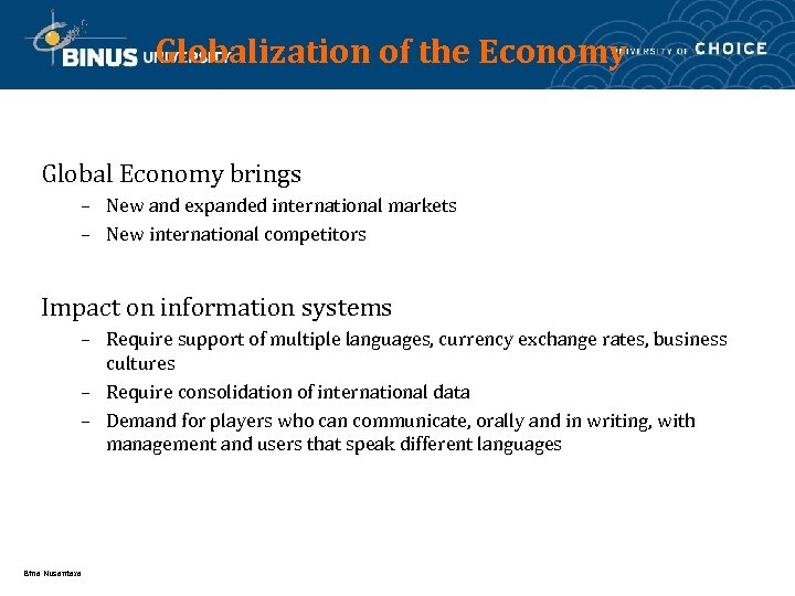 Globalization of the Economy Global Economy brings – New and expanded international markets –