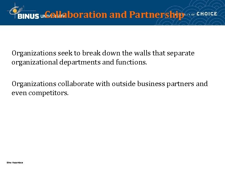 Collaboration and Partnership Organizations seek to break down the walls that separate organizational departments