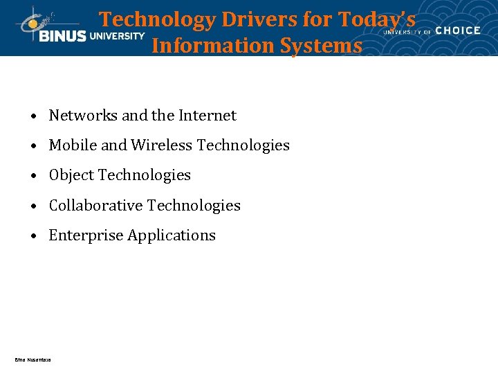 Technology Drivers for Today’s Information Systems • Networks and the Internet • Mobile and