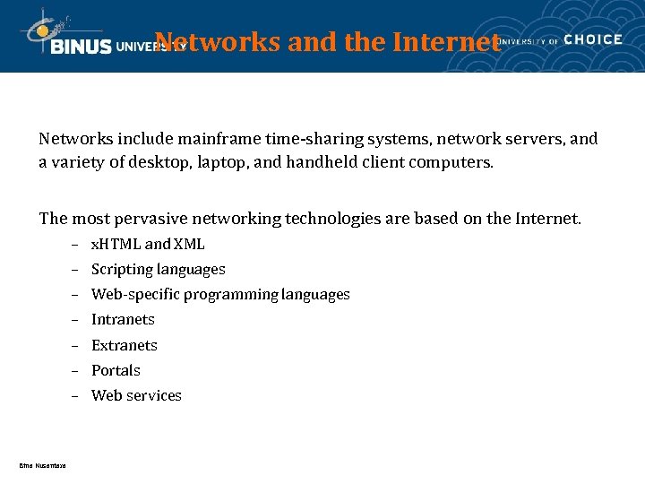 Networks and the Internet Networks include mainframe time-sharing systems, network servers, and a variety