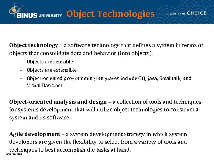 Object Technologies Object technology – a software technology that defines a system in terms