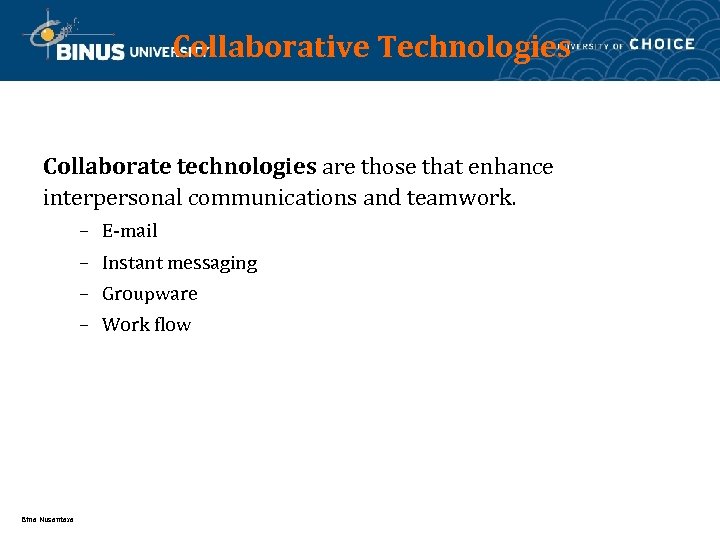 Collaborative Technologies Collaborate technologies are those that enhance interpersonal communications and teamwork. – E-mail