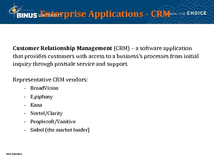 Enterprise Applications - CRM Customer Relationship Management (CRM) – a software application that provides