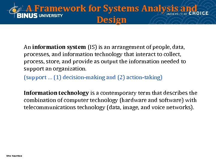 A Framework for Systems Analysis and Design An information system (IS) is an arrangement