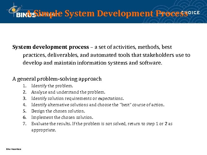 A Simple System Development Process System development process – a set of activities, methods,