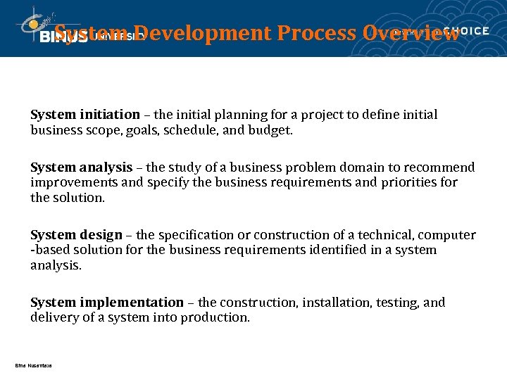 System Development Process Overview System initiation – the initial planning for a project to