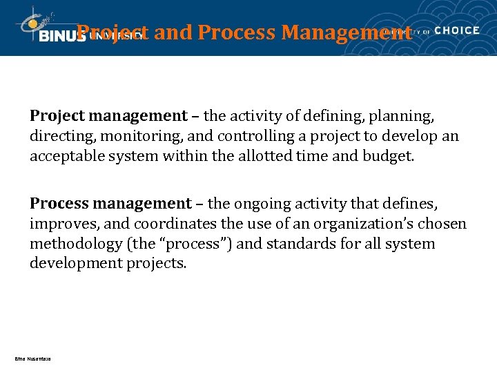 Project and Process Management Project management – the activity of defining, planning, directing, monitoring,